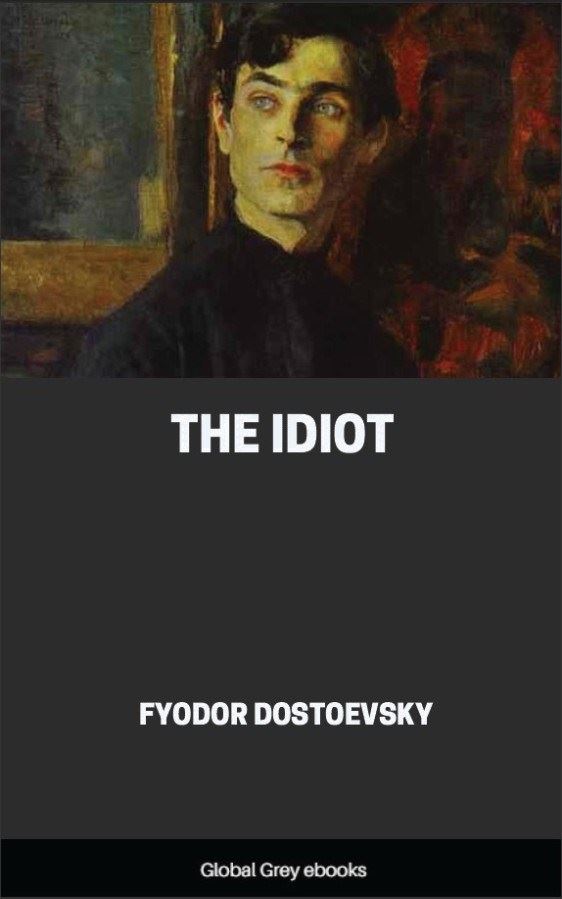 The idiot fyodor dostoevsky book read. Fyodor Dostoevsky "the Idiot". Обложка книги идиот. Чехов идиот. Idiot Dostoevsky English.