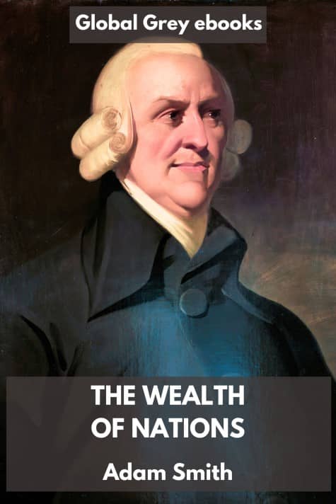 cover page for the Global Grey edition of The Wealth of Nations by Adam Smith