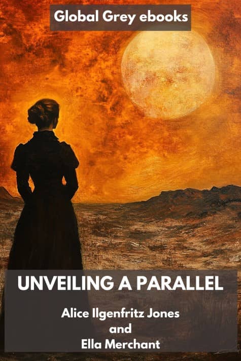 cover page for the Global Grey edition of Unveiling a Parallel, A Romance by Alice Ilgenfritz Jones and Ella Merchant