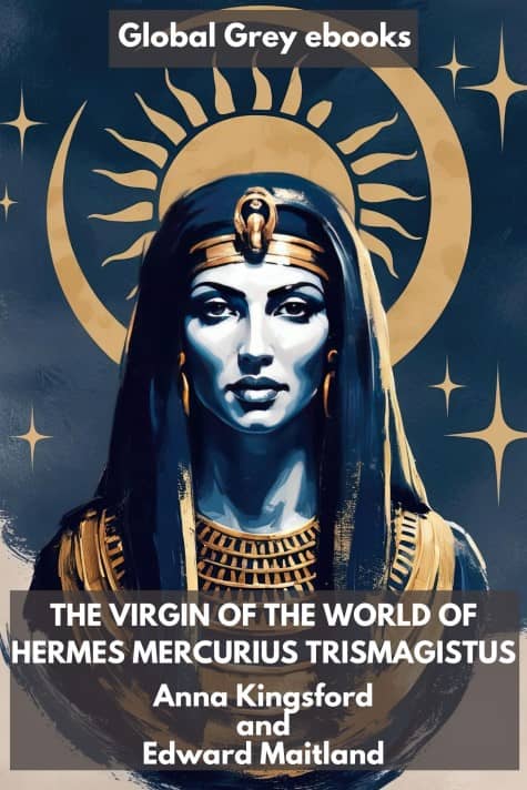 cover page for the Global Grey edition of The Virgin of the World of Hermes Mercurius Trismagistus by Anna Kingsford and Edward Maitland