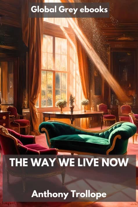 cover page for the Global Grey edition of The Way We Live Now by Anthony Trollope