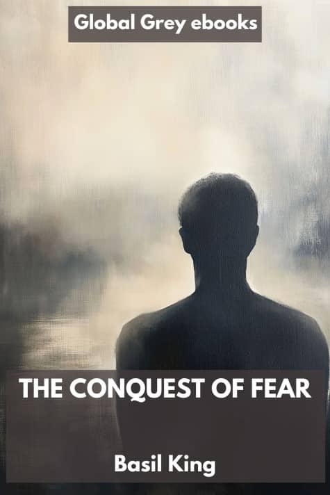 cover page for the Global Grey edition of The Conquest of Fear by Basil King