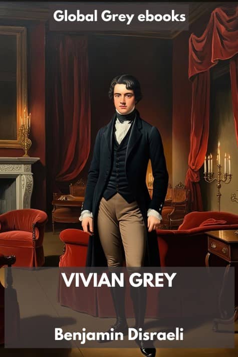 cover page for the Global Grey edition of Vivian Grey by Benjamin Disraeli