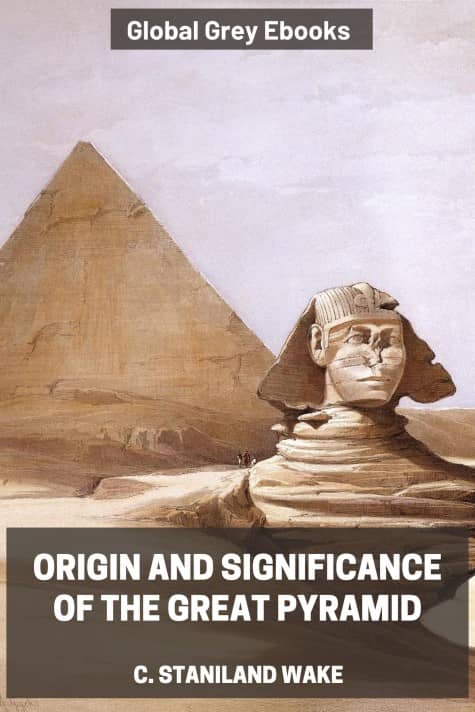 cover page for the Global Grey edition of Origin and Significance of the Great Pyramid by C. Staniland Wake