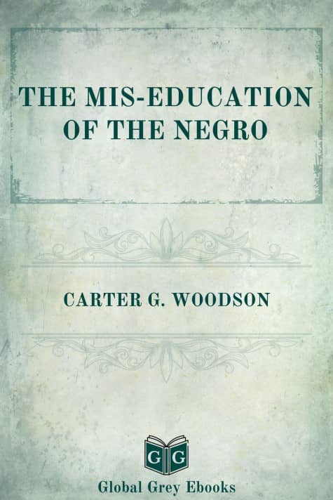 cover page for the Global Grey edition of The Mis-Education of the Negro by Carter G. Woodson