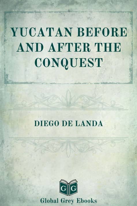 cover page for the Global Grey edition of Yucatan Before and After the Conquest by Diego de Landa