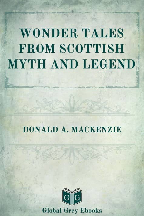 cover page for the Global Grey edition of Wonder Tales from Scottish Myth and Legend by Donald A. Mackenzie