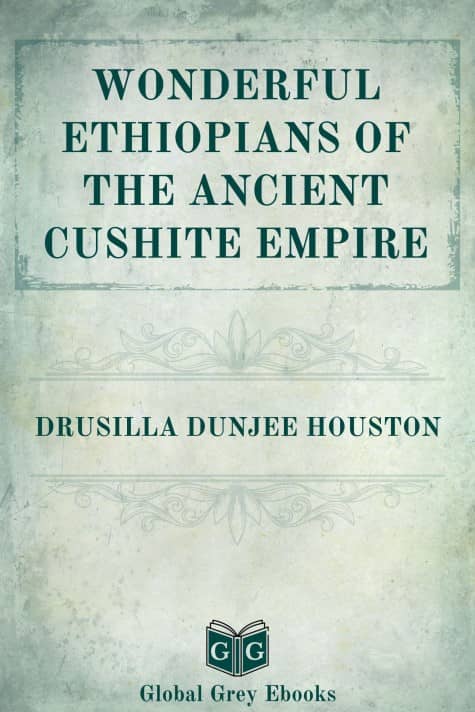 cover page for the Global Grey edition of Wonderful Ethiopians of the Ancient Cushite Empire by Drusilla Dunjee Houston