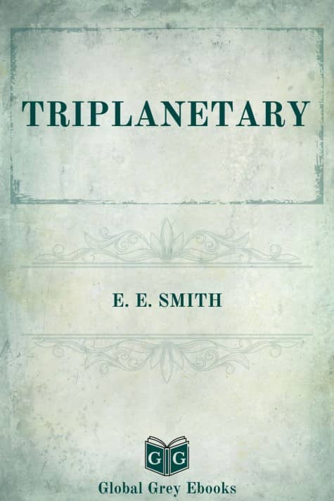 cover page for the Global Grey edition of Triplanetary by E. E. Smith