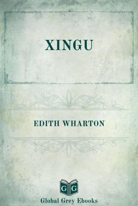 cover page for the Global Grey edition of Xingu by Edith Wharton