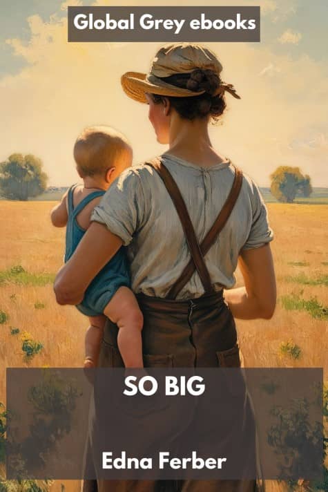 cover page for the Global Grey edition of So Big by Edna Ferber