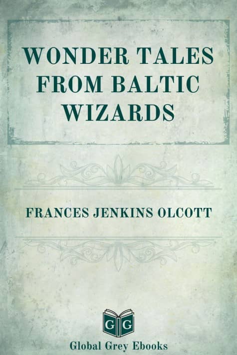 cover page for the Global Grey edition of Wonder Tales From Baltic Wizards by Frances Jenkins Olcott