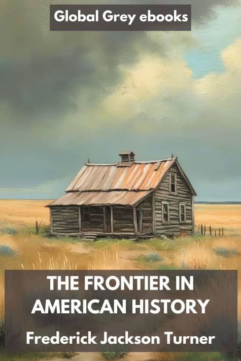 cover page for the Global Grey edition of The Frontier in American History by Frederick Jackson Turner