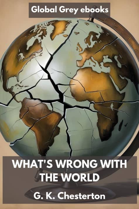 cover page for the Global Grey edition of What's Wrong With The World by G. K. Chesterton