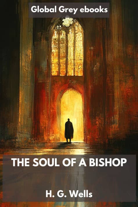 cover page for the Global Grey edition of The Soul of a Bishop by H. G. Wells