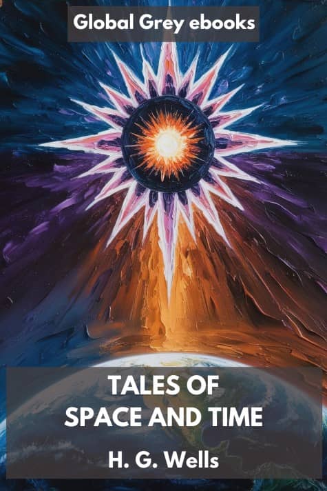 cover page for the Global Grey edition of Tales of Space and Time by H. G. Wells