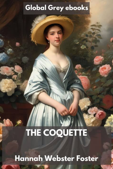 The Coquette or, The History of Eliza Wharton, by Hannah Webster Foster - click to see full size image