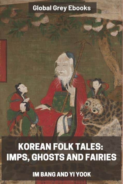 Korean Folk Tales: Imps, Ghosts and Fairies, by Im Bang and Yi Yook - click to see full size image