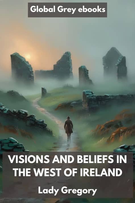 cover page for the Global Grey edition of Visions and Beliefs in the West of Ireland by Lady Gregory