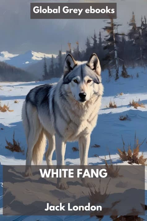 cover page for the Global Grey edition of White Fang by Jack London