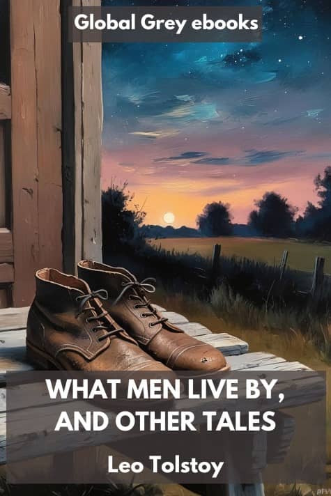 cover page for the Global Grey edition of What Men Live By, and Other Tales by Leo Tolstoy