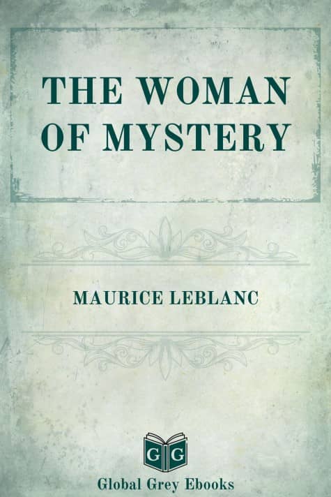 cover page for the Global Grey edition of The Woman of Mystery by Maurice Leblanc