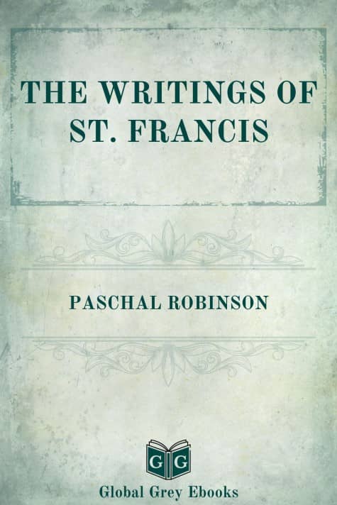 cover page for the Global Grey edition of The Writings of St. Francis of Assisi by Paschal Robinson