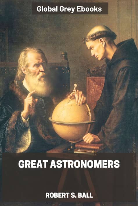 cover page for the Global Grey edition of Great Astronomers by Robert S. Ball