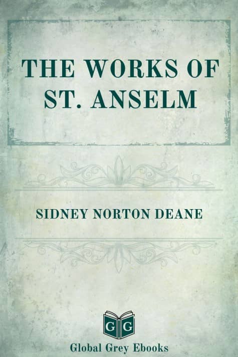 The Works of St. Anselm, by Sidney Norton Deane - click to see full size image