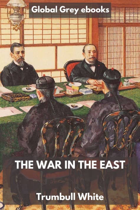 cover page for the Global Grey edition of The War in the East by Trumbull White