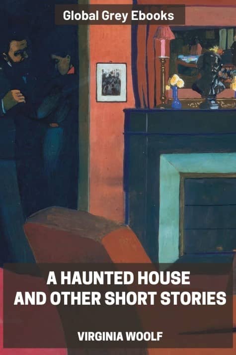 A Haunted House and Other Short Stories, by Virginia Woolf - click to see full size image