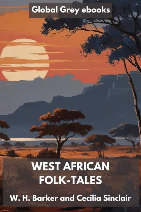 cover page for the Global Grey edition of West African Folk-Tales by W. H. Barker and Cecilia Sinclair