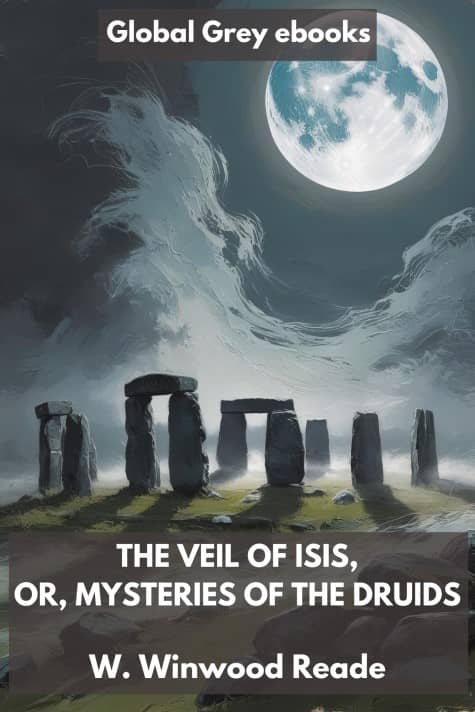 cover page for the Global Grey edition of The Veil of Isis, Or, Mysteries of the Druids by W. Winwood Reade