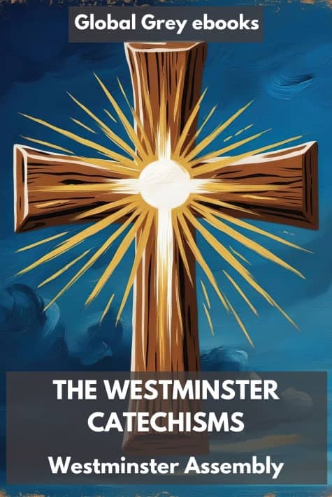 cover page for the Global Grey edition of The Westminster Catechisms by Westminster Assembly